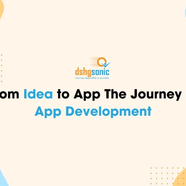 From Idea to App: The Journey of App Development