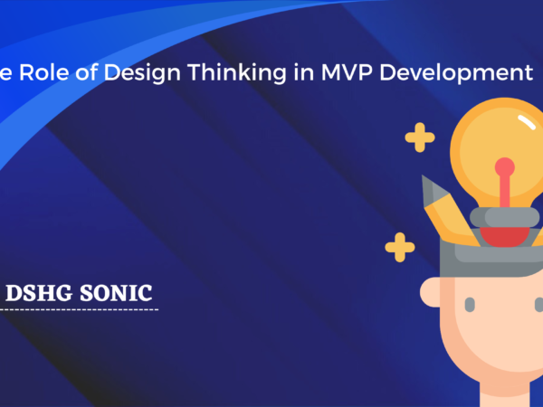 The Role Of Design Thinking In MVP Development