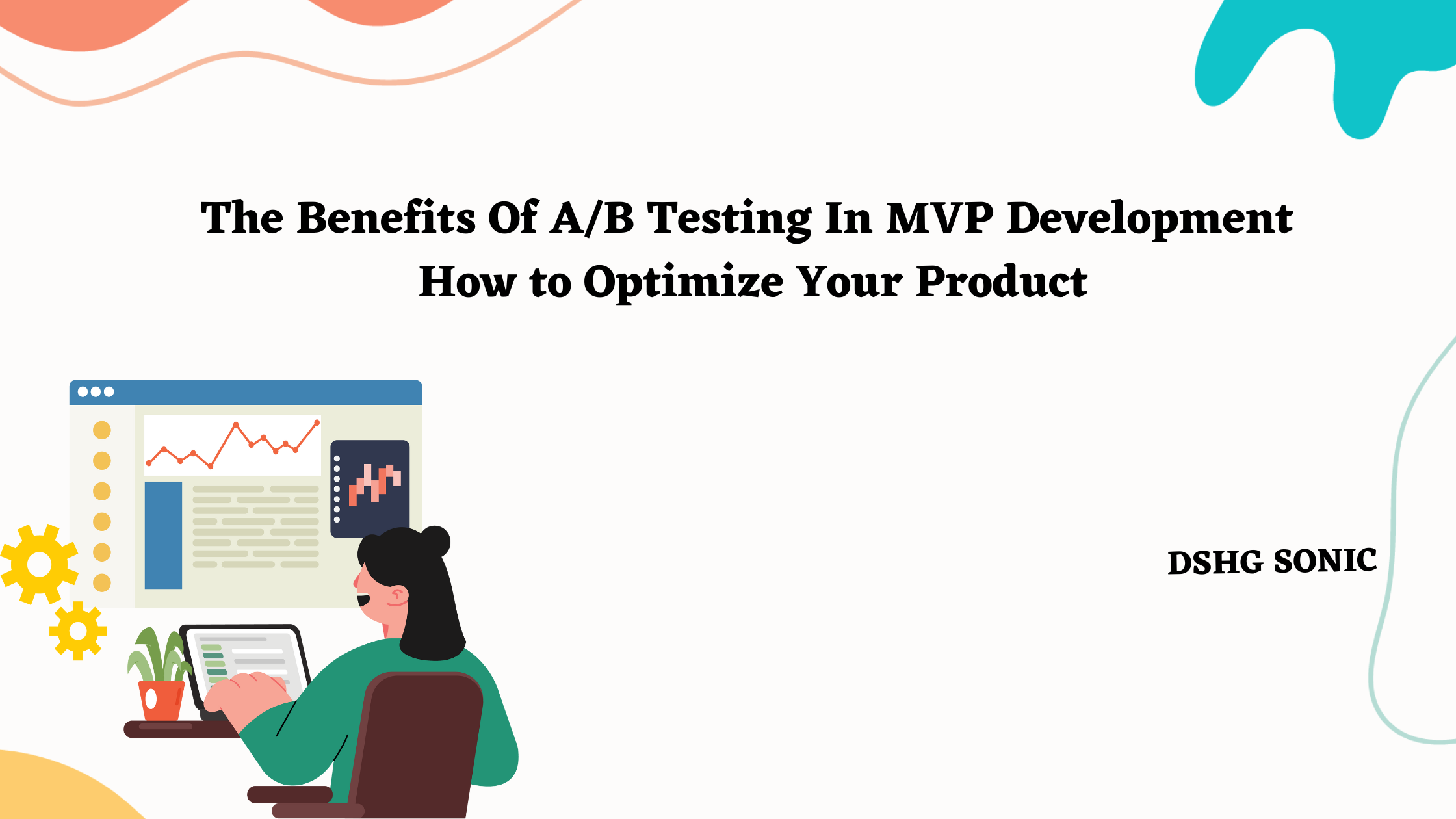 The Benefits Of A/B Testing In MVP Development: How To Optimize Your Product