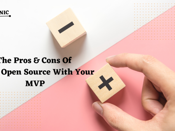 The Pros And Cons Of Going Open Source With Your MVP